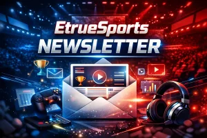 Newsletter Etruesports Guide: Updates, Value and Tips