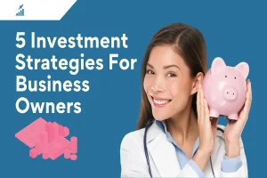 Smart Investment Strategies For Small Businesses